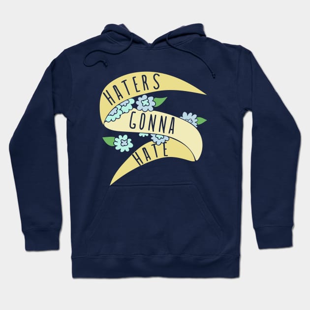 Haters gonna Hate Hoodie by bubbsnugg